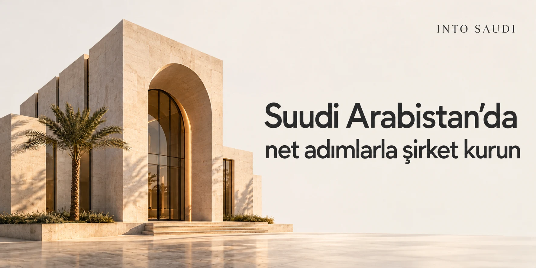 Suudi Arabistan’da net adımlarla şirket kurun — Şirket ve şube kuruluşu